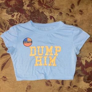 Dump him crop top !! Fits small, quality: hardly used and good, Price is $7.00.